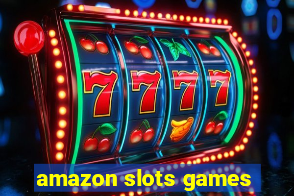 amazon slots games